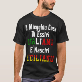 "A Miegghiu Cosa di Essiri Italianu T Shirt