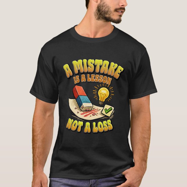 A Mistake Is A Lesson Not A Loss Motivational Art. T Shirt (Framsida)