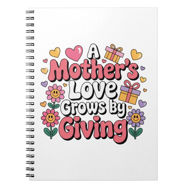 A Mother’s Love Grows By Giving Anteckningsbok (Framsidan)