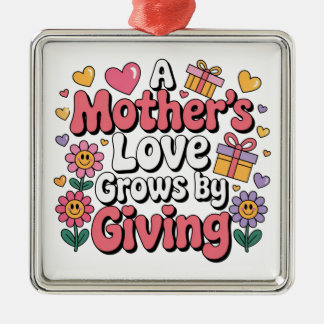 A Mother’s Love Grows By Giving Julgransprydnad Metall