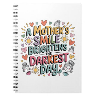 A Mother’s Smile Brightens The Darkest Day Anteckningsbok