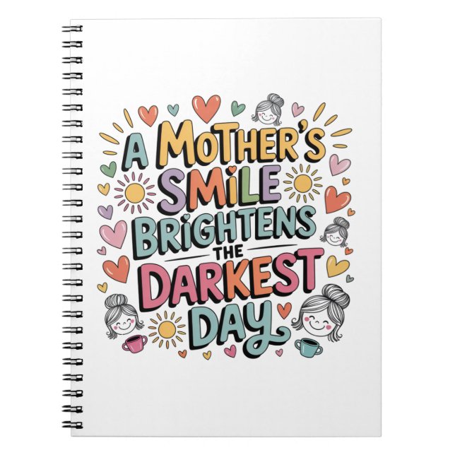 A Mother’s Smile Brightens The Darkest Day Anteckningsbok (Framsidan)