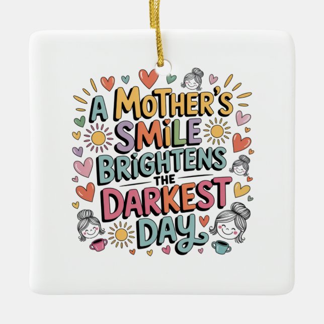 A Mother’s Smile Brightens The Darkest Day Julgransprydnad Keramik (Framsida)