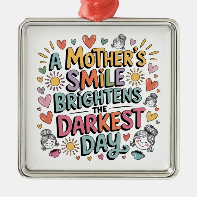 A Mother’s Smile Brightens The Darkest Day Julgransprydnad Metall (Framsidan)