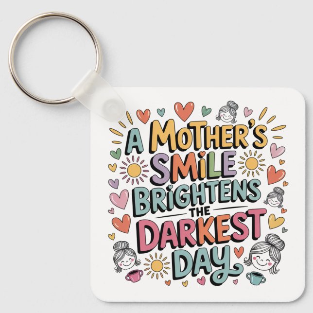 A Mother’s Smile Brightens The Darkest Day Nyckelring (Framsida)