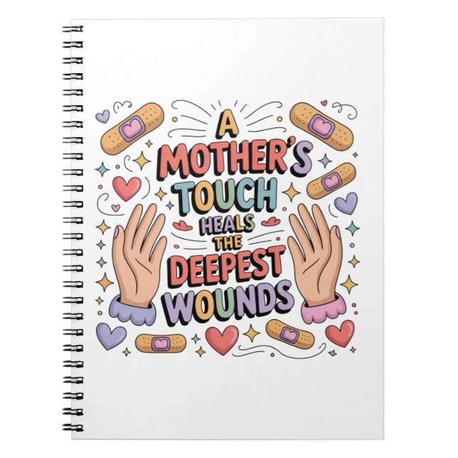 A Mother's Touch Heals The Deepest Wounds Anteckningsbok (Framsidan)