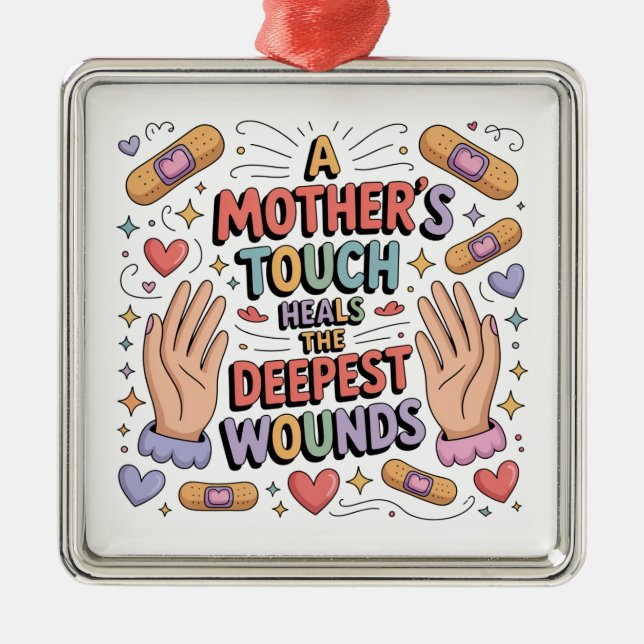 A Mother's Touch Heals The Deepest Wounds Julgransprydnad Metall (Framsidan)