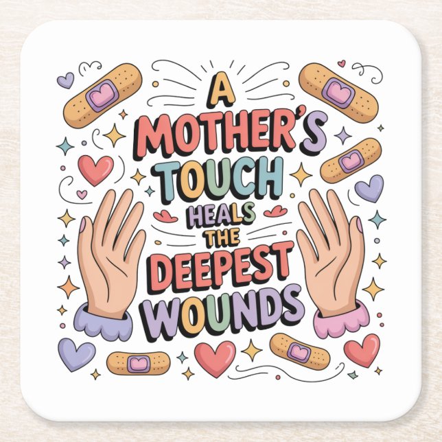 A Mother's Touch Heals The Deepest Wounds Underlägg Papper Kvadrat (Framsidan)