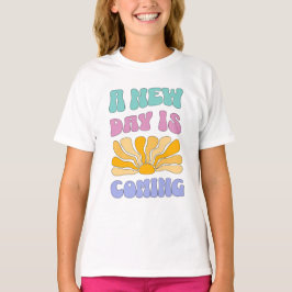 A New Day is Coming T Shirt