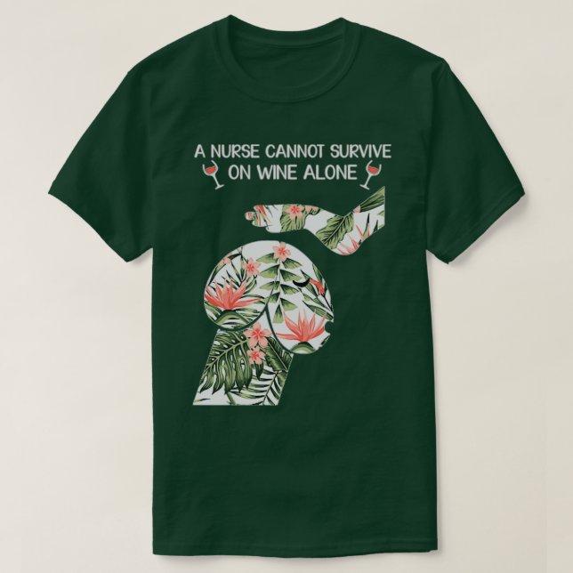 A nurse cannot survive on wine alone 1 t shirt (Design framsida)