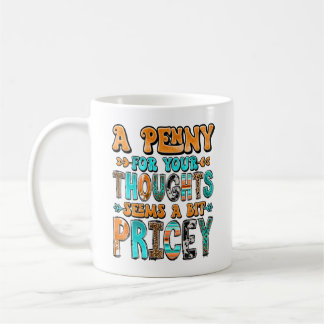 "A Penny For Your Thoughts..."  Kaffemugg