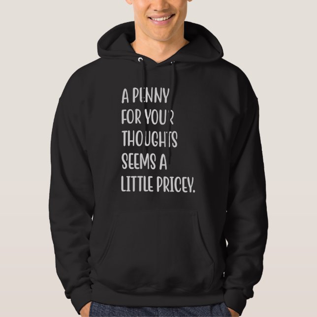 A Penny For Your Thoughts Seems A Little Pricey Fu Hoodie (Framsida)
