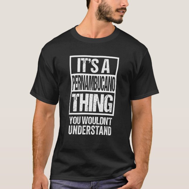 A Pernambucano Thing You Wouldn't Understand Brazi T Shirt (Framsida)
