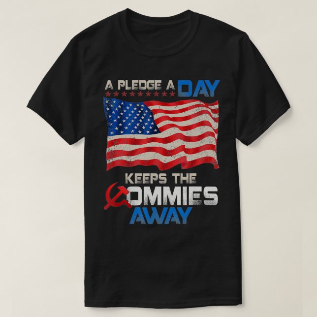 A Pledge A Day Keeps The Commies Away American Fla T Shirt (Design framsida)