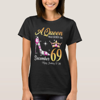 A Queen Was Born In December 69 Happy Birthday To T Shirt