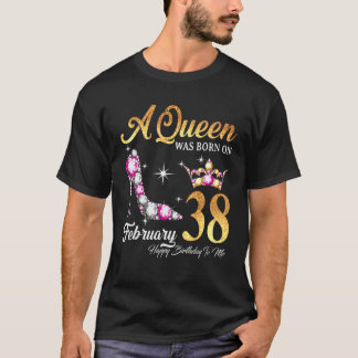 A Queen Was Born In February 38 Happy Birthday To T Shirt
