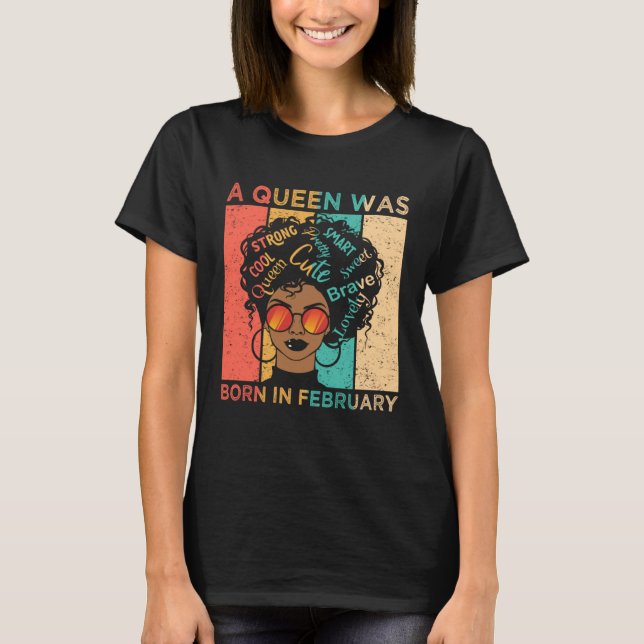 A Queen Was Born In February African American Blac T Shirt (Framsida)