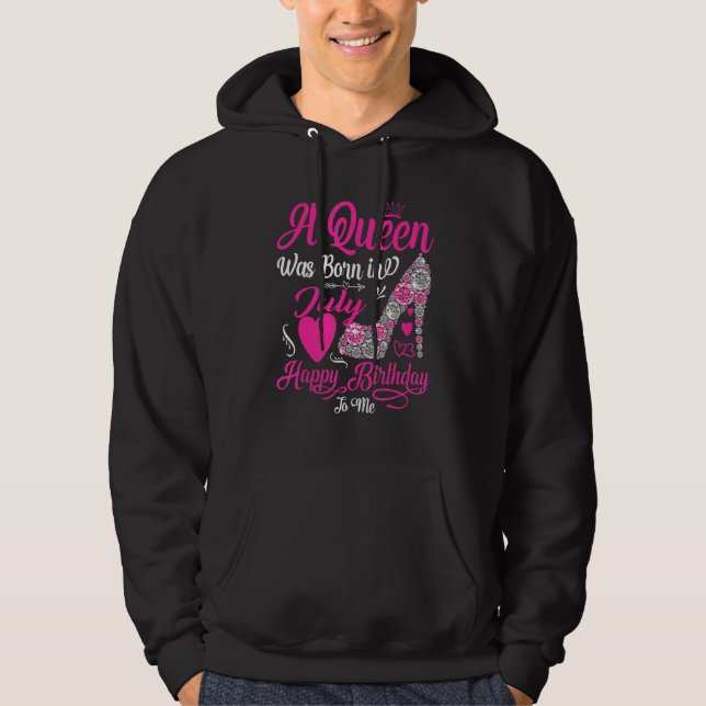 A Queen Was Born In July Happy Birthday To Me High Hoodie (Framsida)