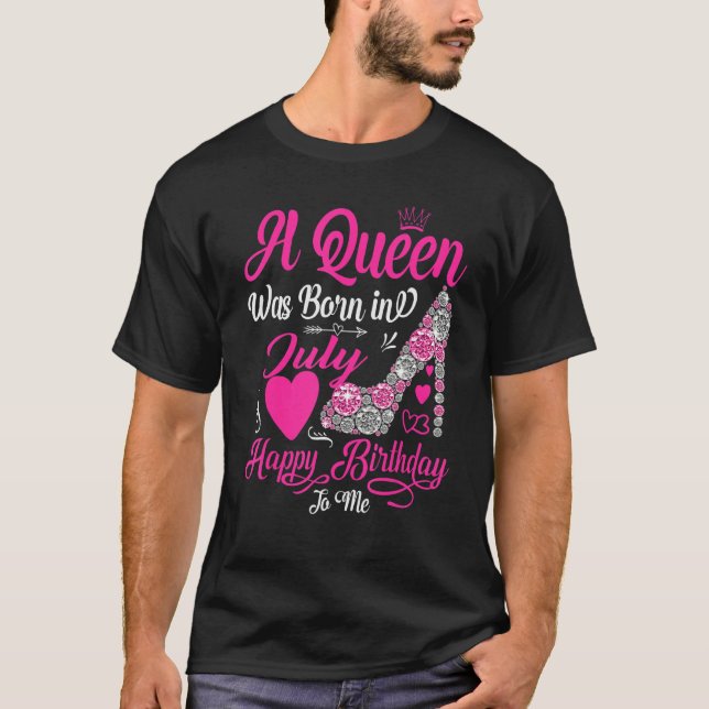 A Queen Was Born In July Happy Birthday To Me High T Shirt (Framsida)