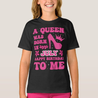 A Queen Was Born in July – Proud Birthday Gift T Shirt