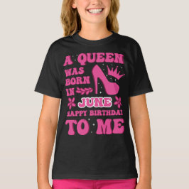A Queen Was Born in June – Bold Birthday Gift T Shirt