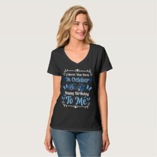 A Queen Was Born in October – Happy Birthday to Me T Shirt