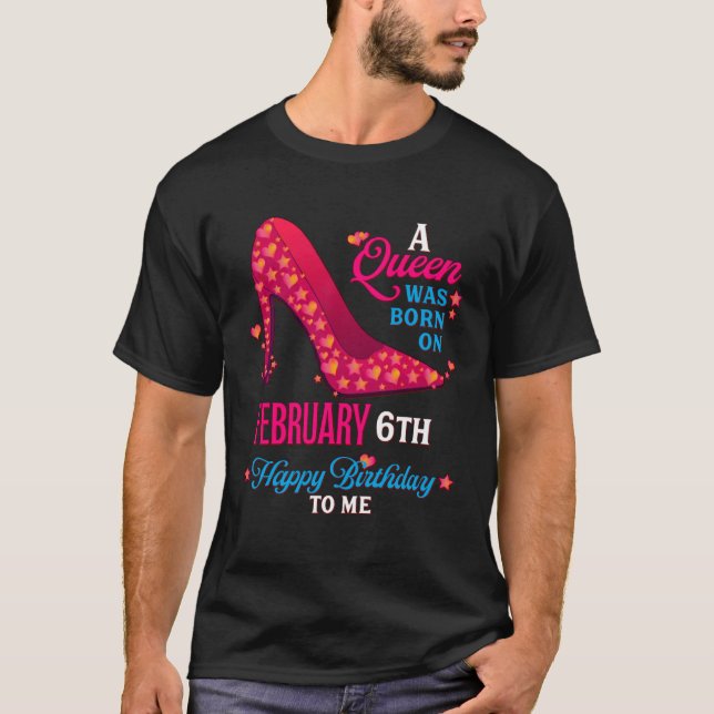 A Queen Was Born On February 6th  Girls Women T Shirt (Framsida)