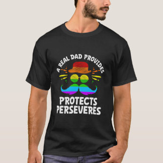 A Real Dad Provides Protects Perseveres Positive Q T Shirt