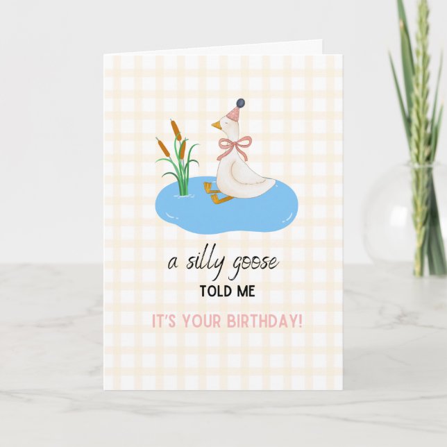 A Silly Goose told me it's your Birthday Kort (Framsida)