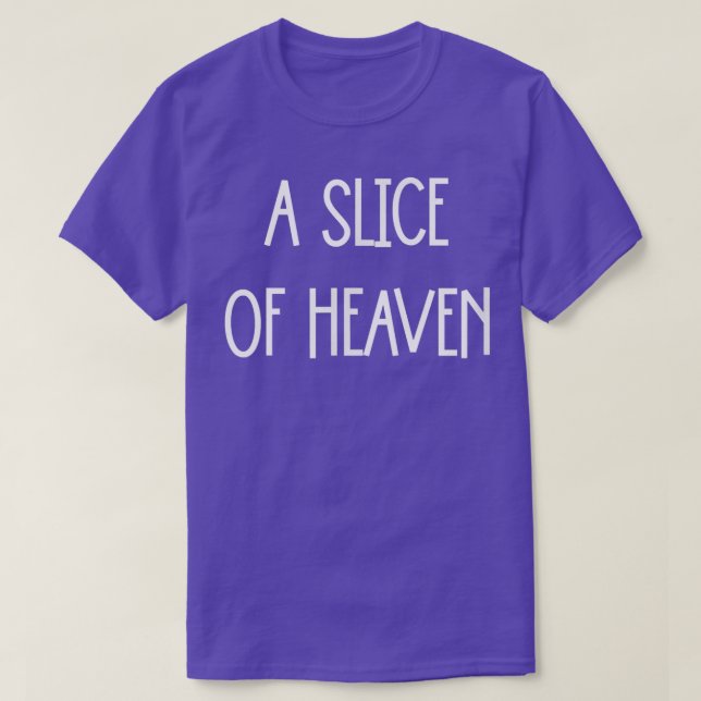 A Slice Of Heaven T Shirt (Design framsida)