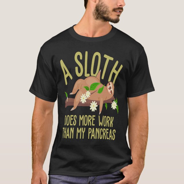 A Sloth Does More Work Than My Pancreas Diabetes A T Shirt (Framsida)