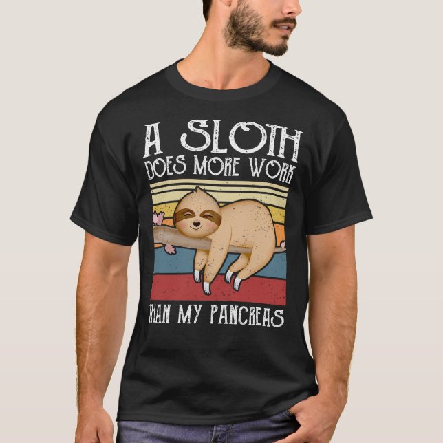 A Sloth Does More Work Than My Pancreas, Diabetes  T Shirt (Framsida)