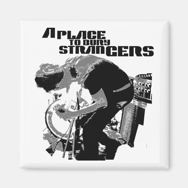 A Ställe to Bury Strangers Magnet (Framsidan)