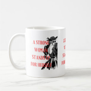 A Strong Woman Stands for Herself Mugg
