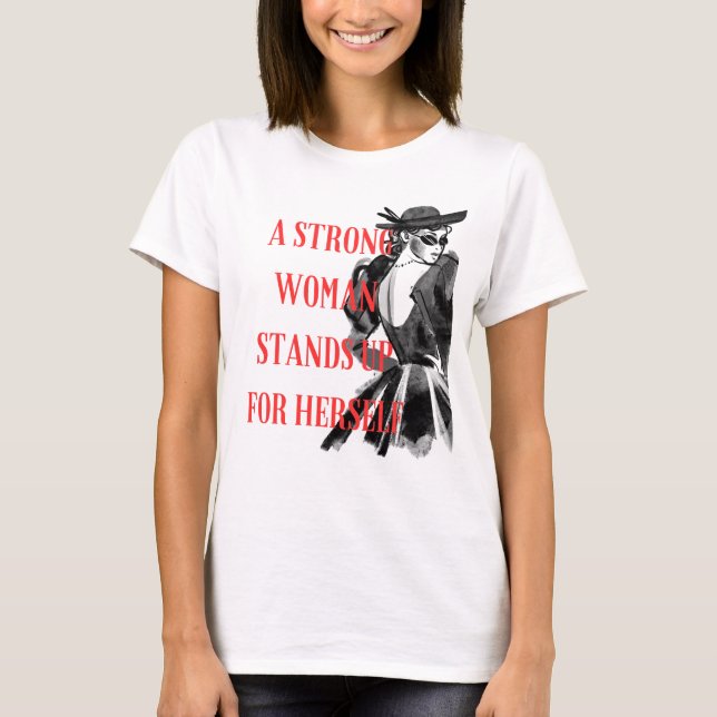 A Strong Woman Stands for Herself T-Shirt (Framsida)