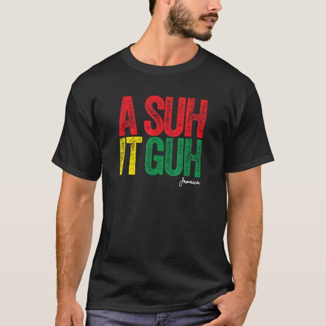 A Suh it Guh Jamaica Patois Jamaican Slang Souveni T Shirt (Framsida)
