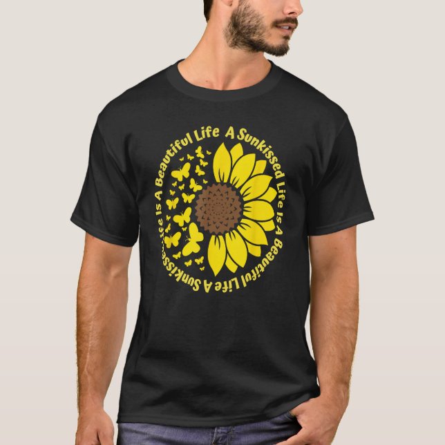 A Sunkissed LIfe Is A Beautiful Life Sunflower But T Shirt (Framsida)
