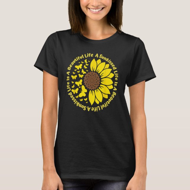 A Sunkissed LIfe Is A Beautiful Life Sunflower But T Shirt (Framsida)