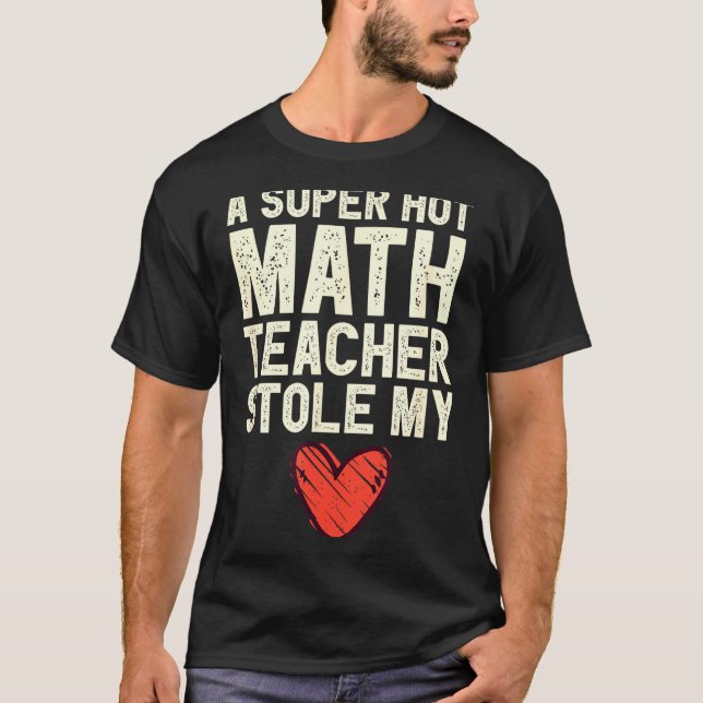 A Super Hot Math Teacher Stole My Heart Valentines T Shirt (Framsida)