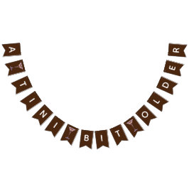 A Tini Bit Older, Chocolate Martini Födelsedagsfes Vimplar