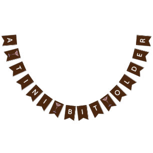 A Tini Bit Older, Chocolate Martini Födelsedagsfes Vimplar