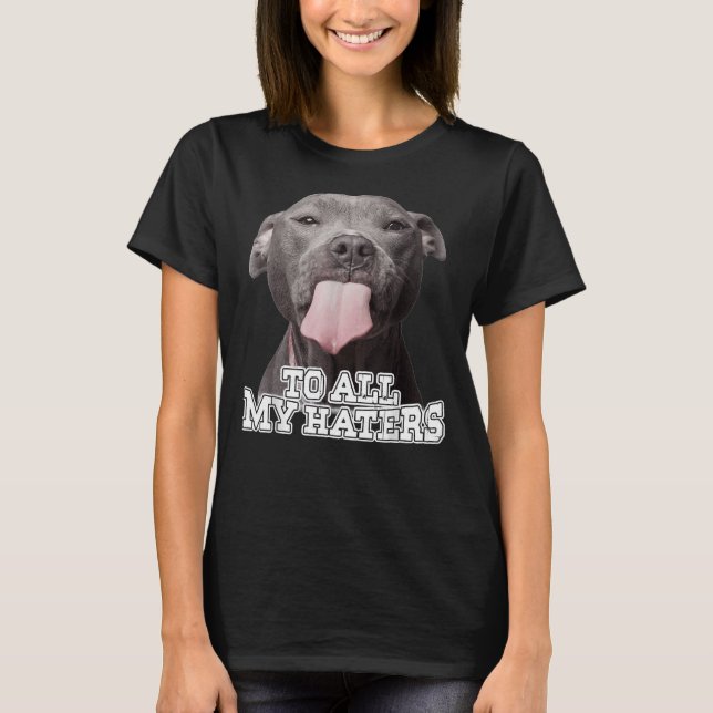À Tous Mes Haters Pitbull Hund Classique T Shirt (Framsida)