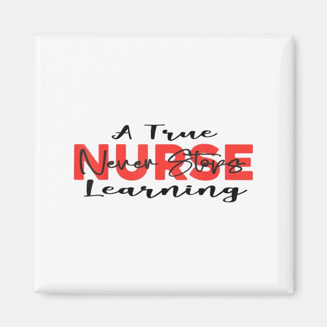 A True Nurse Never Stops Learning Quote Nursing Mo Magnet (Framsidan)