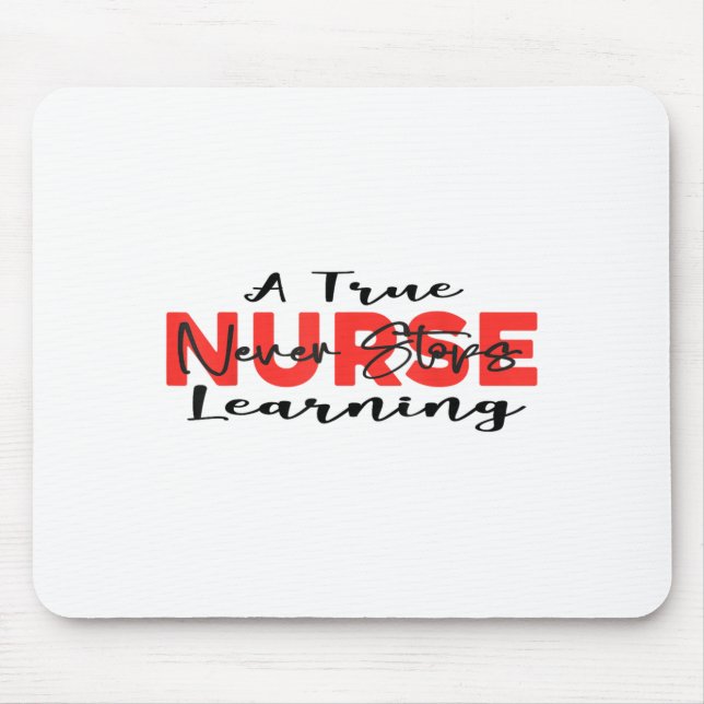 A True Nurse Never Stops Learning Quote Nursing Mo Musmatta (Framsidan)
