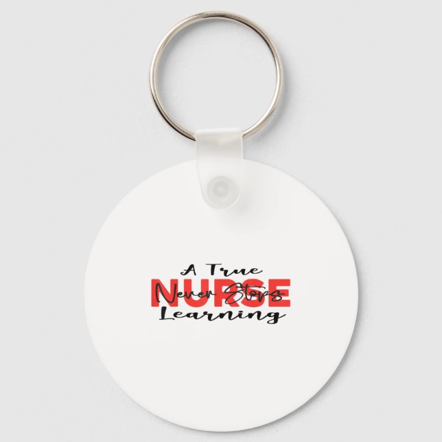 A True Nurse Never Stops Learning Quote Nursing Mo Nyckelring (Framsida)