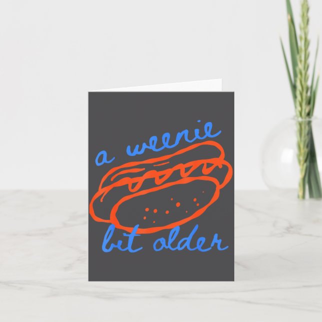 A Weenie Bit Older Funny Hotdog Pun Birthday Desig Kort (Framsida)