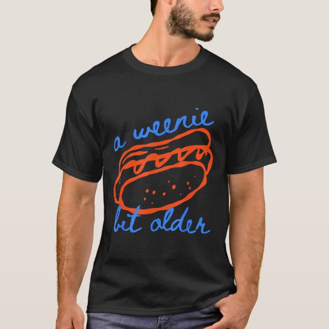 A Weenie Bit Older Funny Hotdog Pun Birthday Desig T Shirt (Framsida)