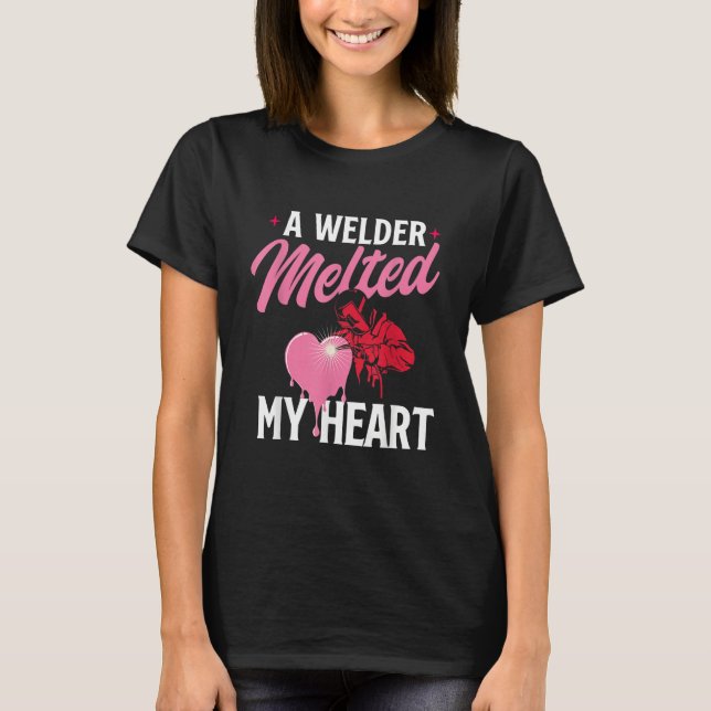 A Welder Melted My Heart   Skilled Ironworker Cons T Shirt (Framsida)