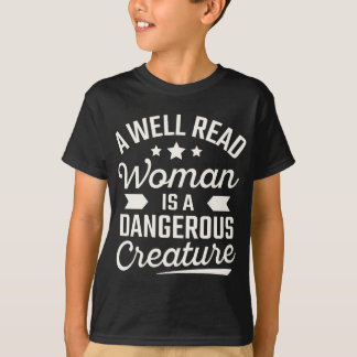 A Well Read Woman Is A Dangerous Creature T Shirt