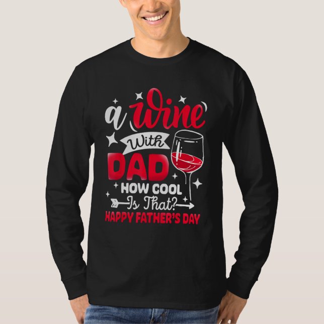 A Wine With Dad How Cool Is That Father s Day Drin T Shirt (Framsida)